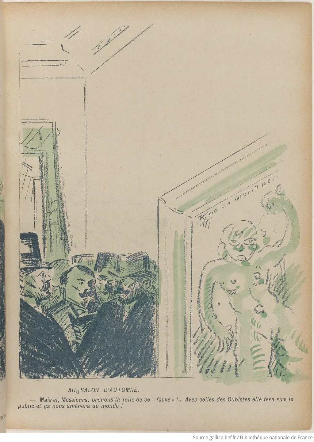 Illustration du journal satirique « L’assiette au beurre », 16 mars 1912, hommes en costumes d’époque, sous-titré : « ais si, Messieurs prenons la toile de ce “ fauve” ! Avec celles des Cubistes elle fera rire le public et ça nous amènera du monde ! » (source : Bibliothèque nationale de France, département Réserve des livres)