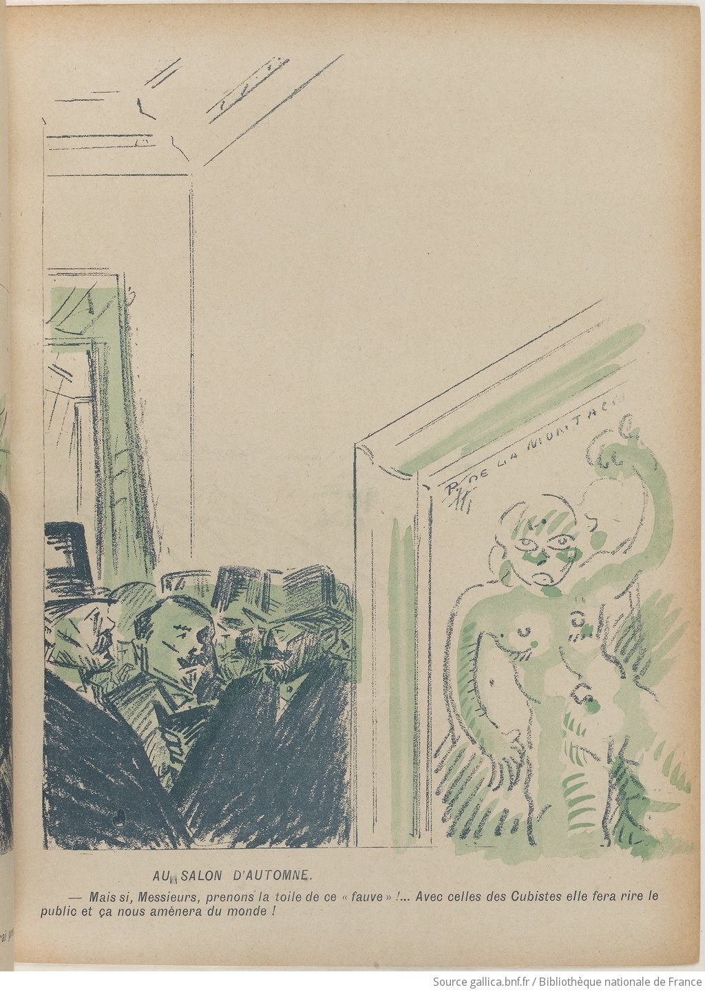 Illustration du journal satirique « L’assiette au beurre », 16 mars 1912, hommes en costumes d’époque, sous-titré : « ais si, Messieurs prenons la toile de ce “ fauve” ! Avec celles des Cubistes elle fera rire le public et ça nous amènera du monde ! » (source : Bibliothèque nationale de France, département Réserve des livres)